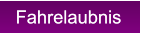 Fahrelaubnis Fahrelaubnis